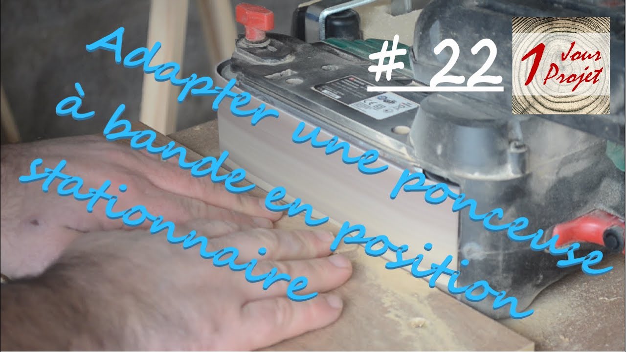 #22 - Adapter une ponceuse à bande en position stationnaire