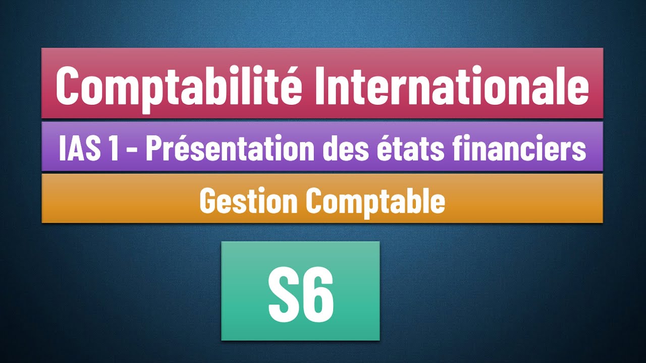 EP 02 Comptabilité Internationale S6 :IAS 1 - Présentation des états financiers  [Gestion Comptable]