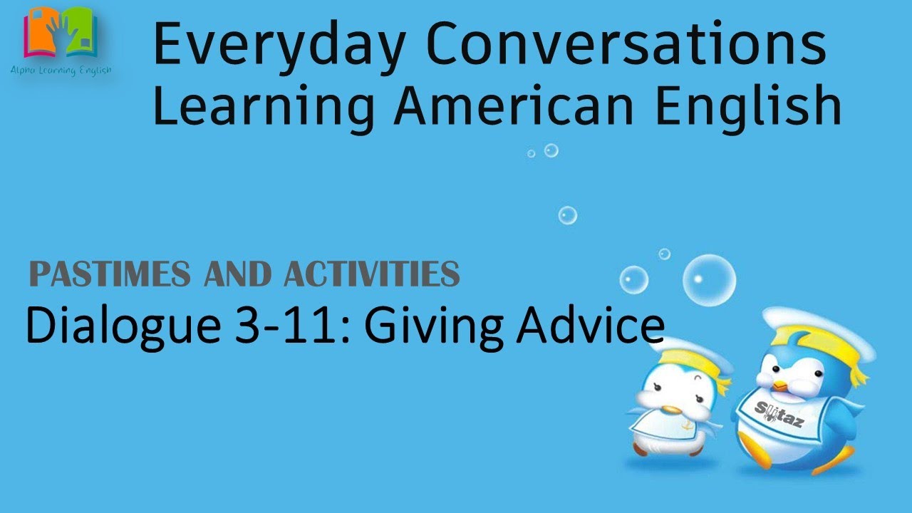 Everyday Conversations English - Dialogue 3-11 Giving Advice
