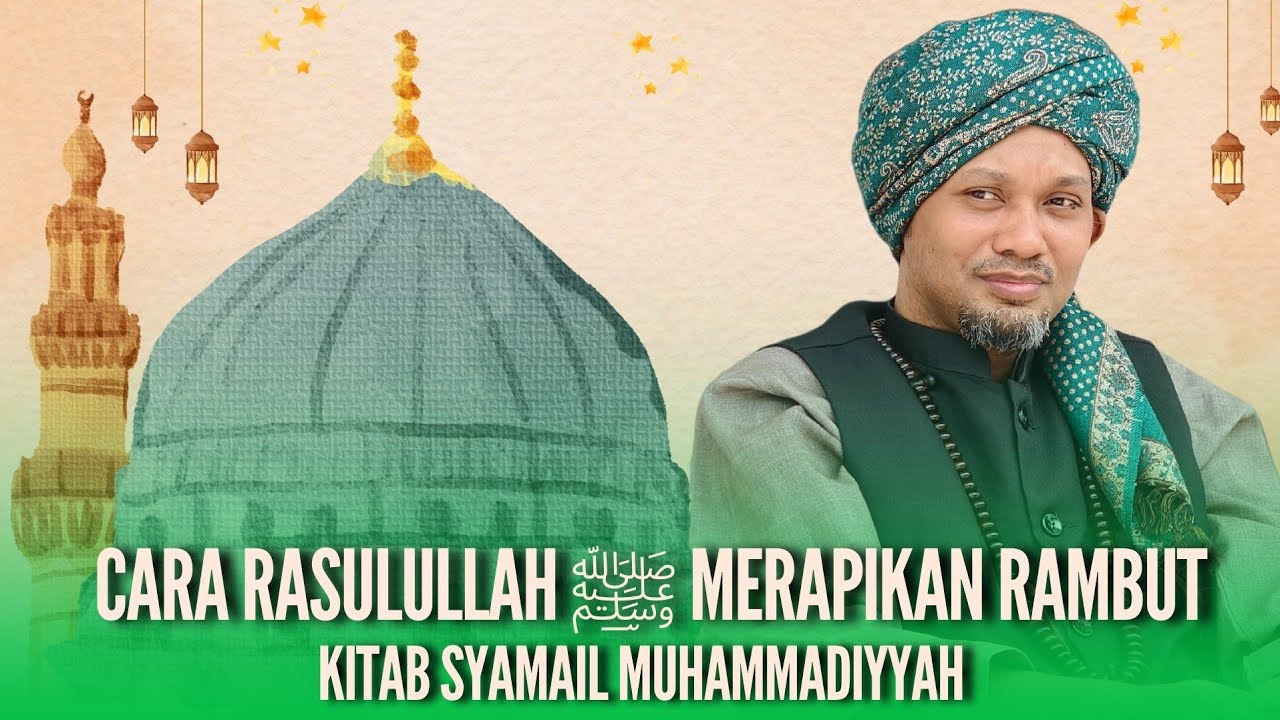 Cara Baginda Rasulullah ﷺ Merapikan Rambut |  Syamail Muhammadiyyah 1 | Ustaz Muhaizad Muhammad