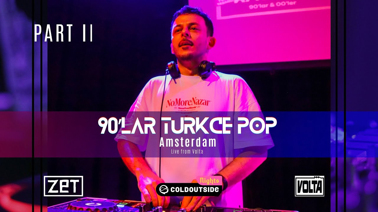 90&rsquo;lar T&uuml;rk&ccedil;e Pop - Zet Live Mix (Amsterdam) Part 2