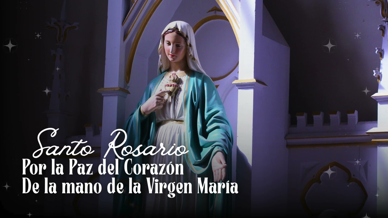 Rosario por la Paz del Corazón | De la mano de la Virgen María 🤍
