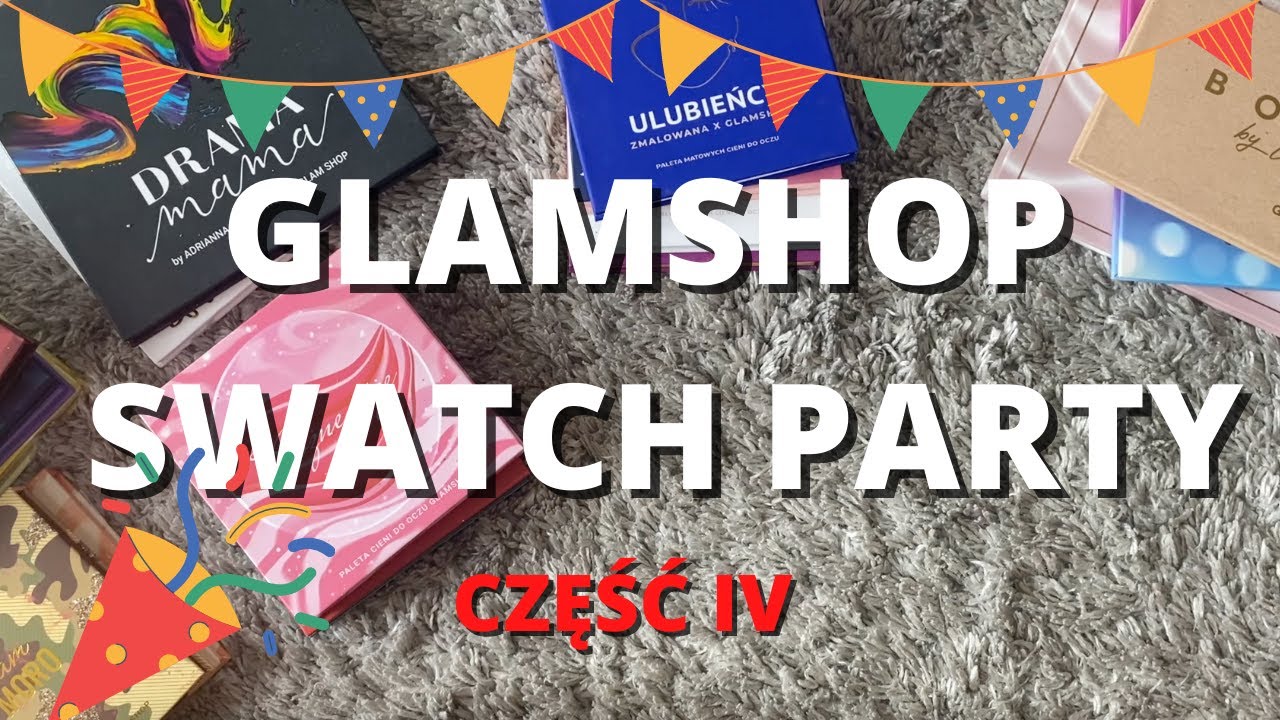 SWATCH PARTY: GLAMSHOP CZĘŚĆ IV 🎉