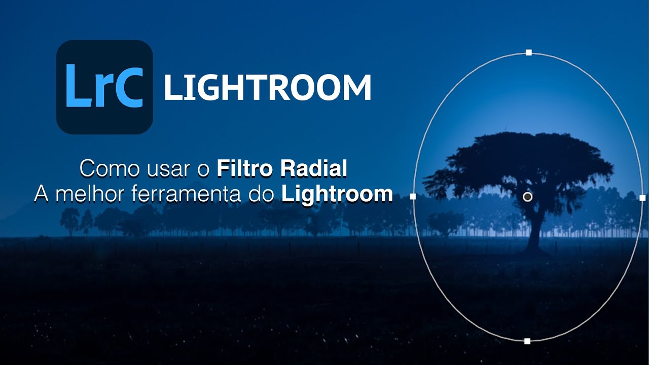 A MELHOR FERRAMENTA do Lightroom   Como usar o Filtro Radial no Lightroom