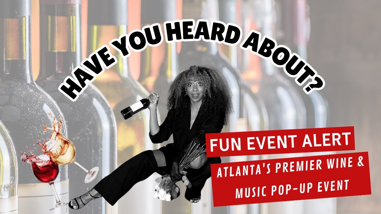 Why This Is Atlanta&rsquo;s Best Wine Event 🍷 | Music, Culture & Community