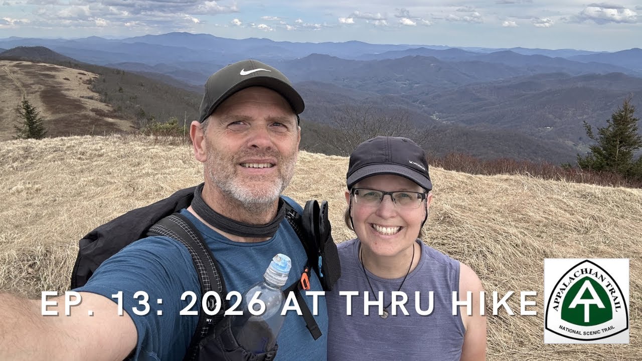 Ep. 13: 2026 A.T. Thru Hike—Sam’s Gap (MM 320) to Spivey Gap (MM 333.5)