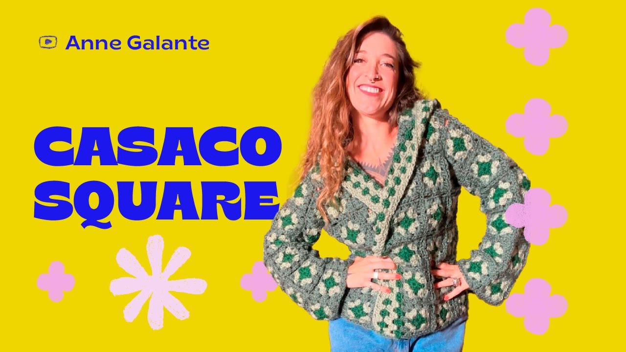 Casaco Square com quadrados de crochê sem cortar o fio PASSO A PASSO | Casaco Square | Anne Galante