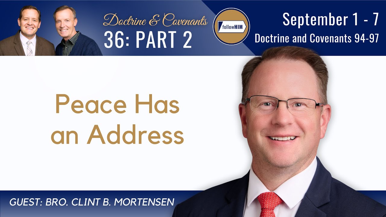 Doctrine & Covenants 94-97 Part 2 • Bro. Clint Mortensen • Sept 1-7 • Come Follow Me