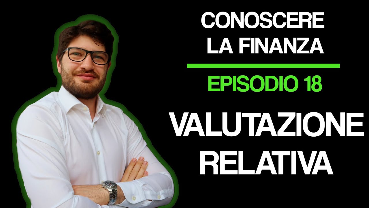 Calcolare QUANTO VALE una AZIONE (Valutazione Relativa) | Conoscere la finanza: EP. 18