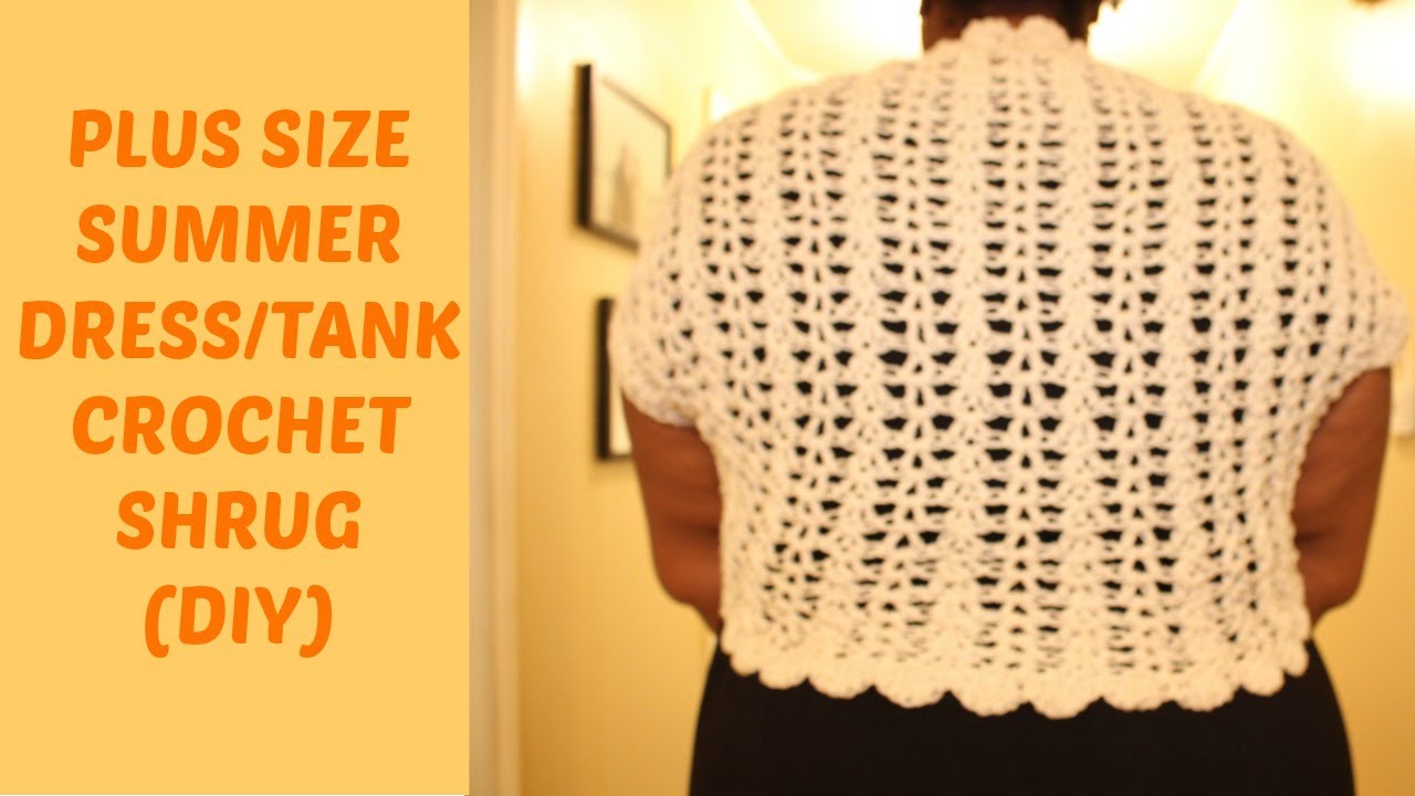 PLUS SIZE SUMMER DRESS/TANK CROCHET SHRUG (DIY)| Jackie1113