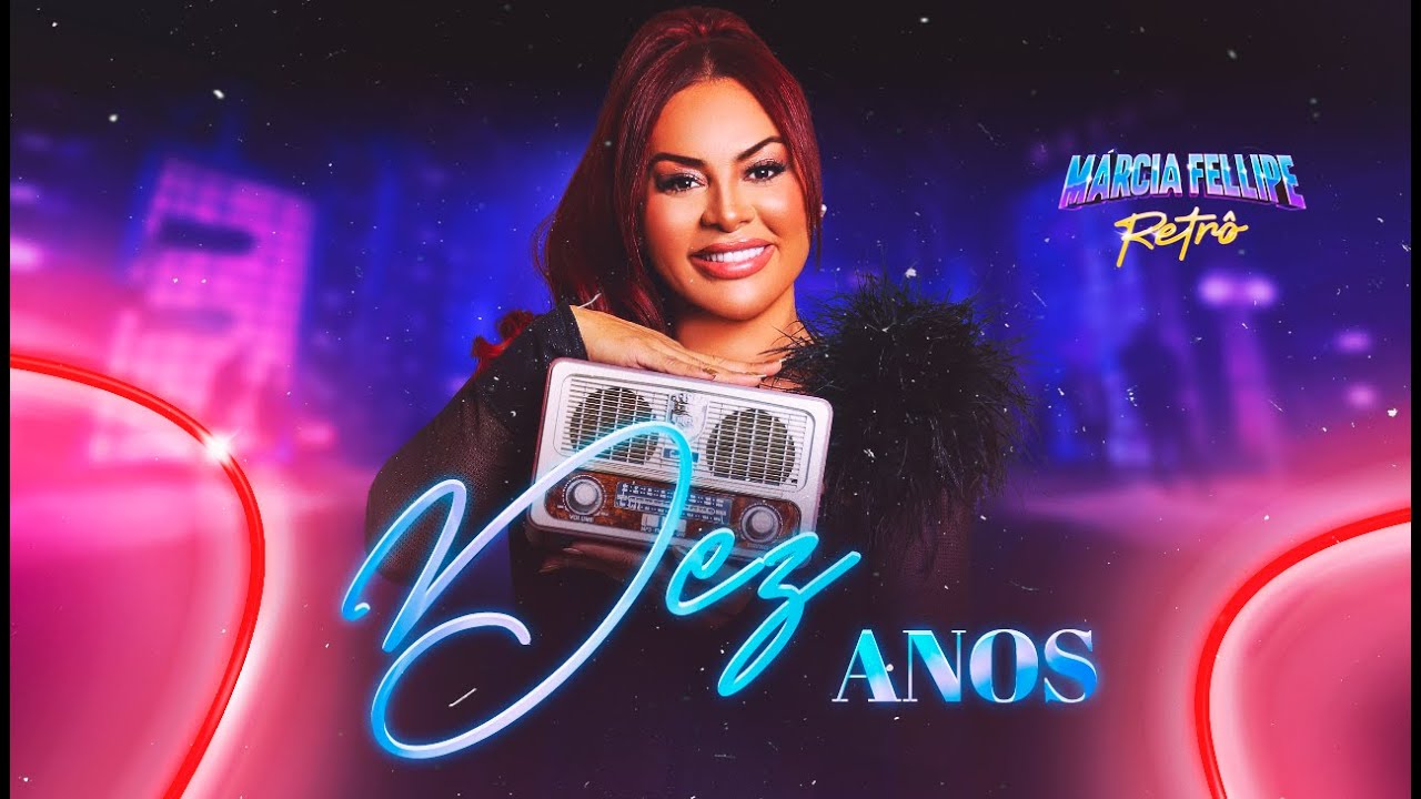 M&aacute;rcia Fellipe - Dez Anos - M&aacute;rcia Fellipe Retr&ocirc; 2
