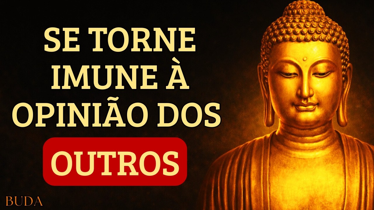 Como Se Tornar ABSURDAMENTE IMUNE à Opinião dos Outros (Método Definitivo Budista) | Buda