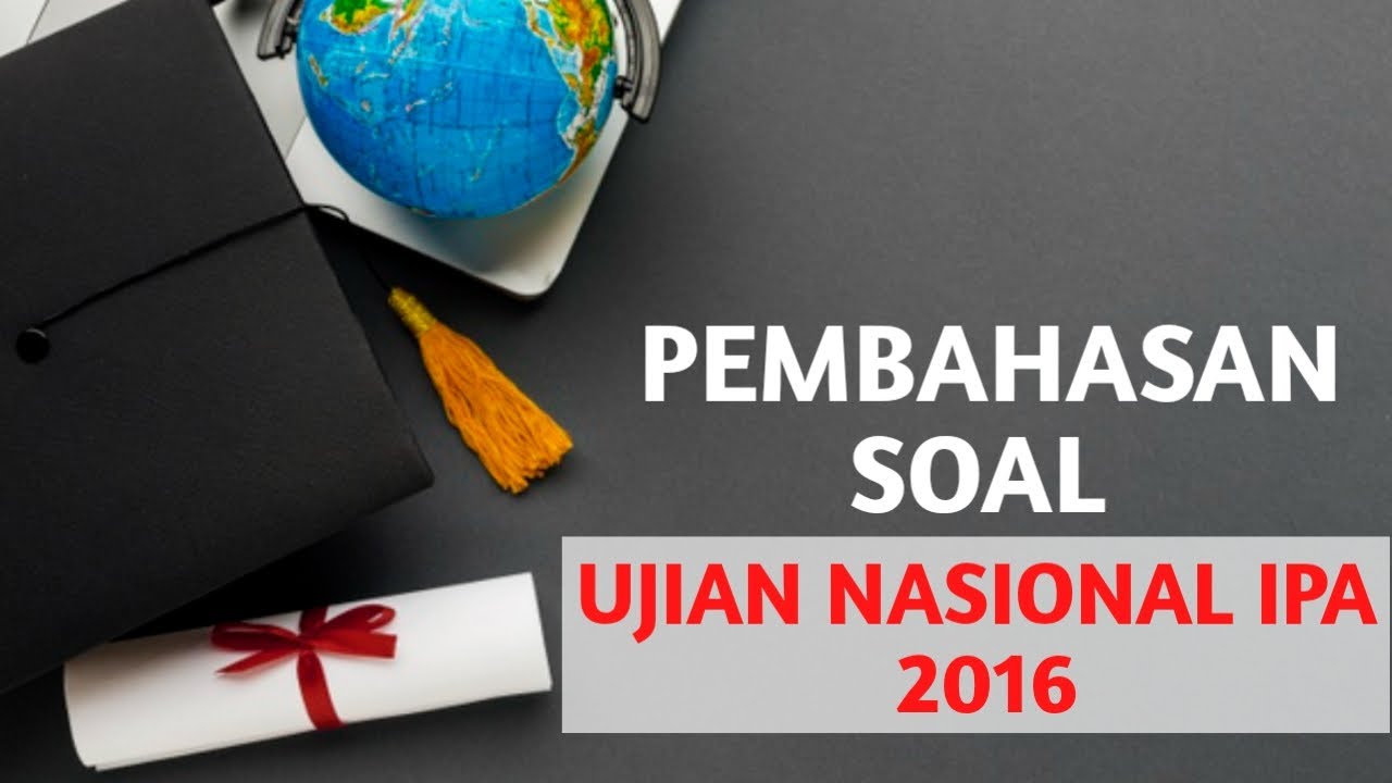 SOAL UJIAN NASIONAL IPA 2016 [ PERSIAPAN UJIAN SEKOLAH 2021]