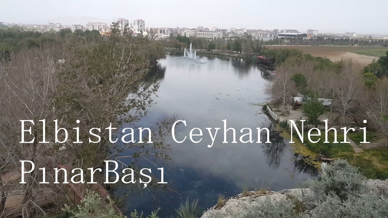 Elbistan Ceyhan Nehrı Pınarbaşı