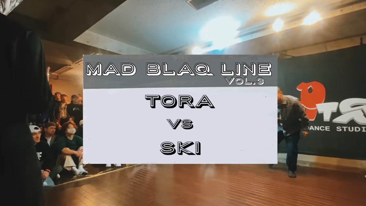 【Mad Blaq Line vol.3】Bboy 1on1 top8(Tora vs Ski)