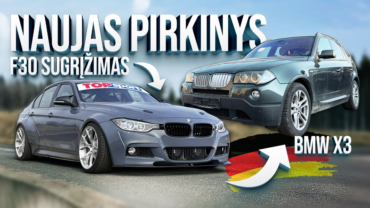 F30 SUGRĮŽIMAS IR MANO NAUJAS DAILY - BMW X3