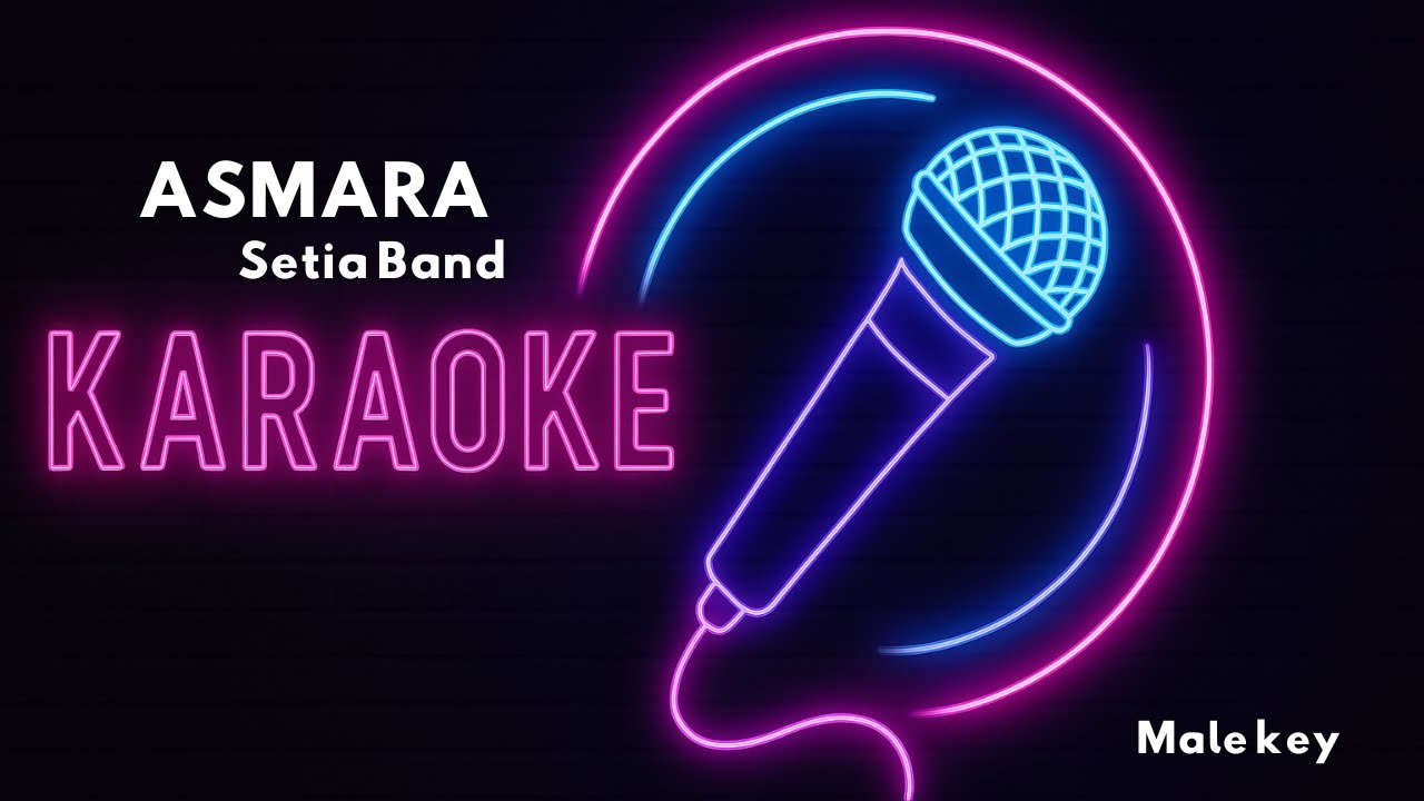 ASMARA - SETIA BAND - KARAOKE MALE KEY