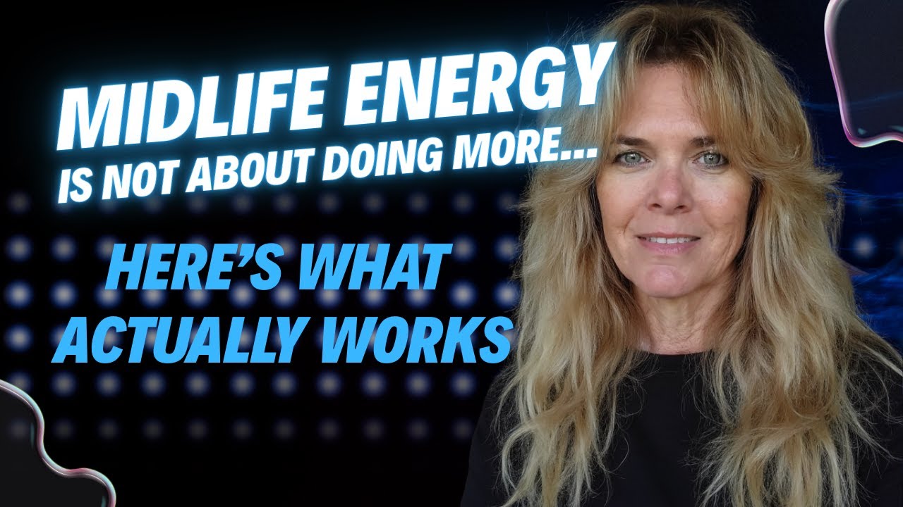 MIdlife Energy Is Not About Doing More... Here's What Actually Works