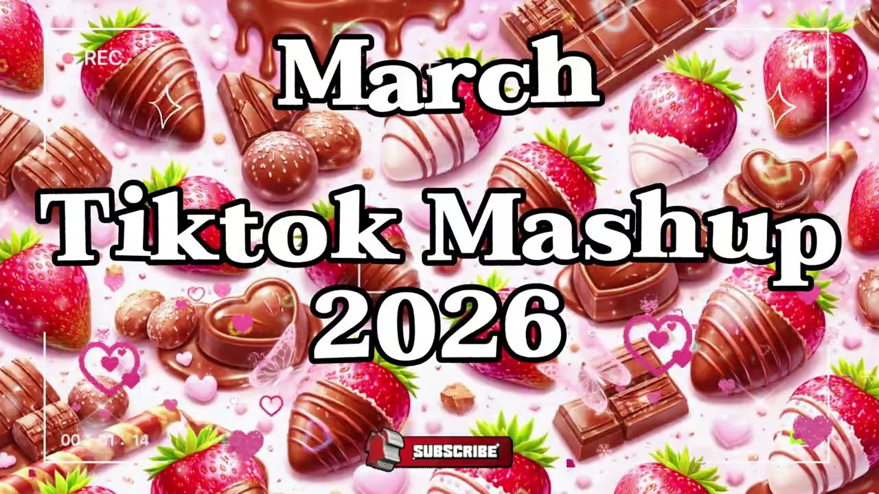 TikTok Mashup March 🍓2026🍓 (Not Clean)