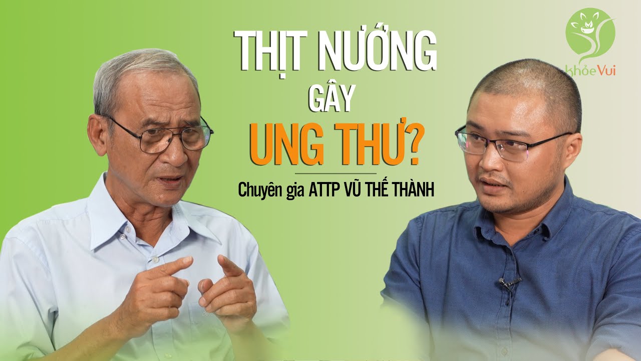 Thịt nướng gây ung thư? I Ăn để sướng hay ăn để sợ #2
