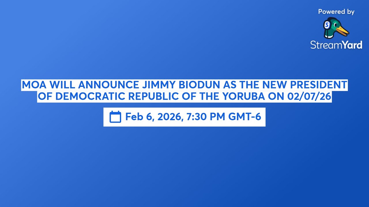 MOA WILL ANNOUNCE JIMMY BIODUN AS THE NEW PRESIDENT OF DEMOCRATIC REPUBLIC OF THE YORUBA ON 02/07/26