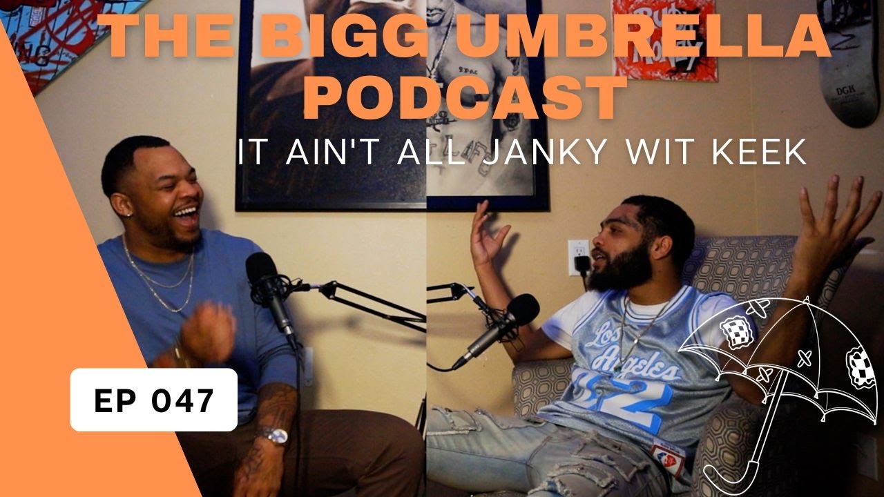 It Ain't All Janky Wit Keek 💯💰🙌 | The Bigg Umbrella Podcast Ep.047