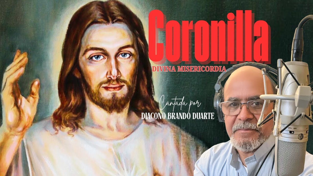 CORONILLA A LA DIVINA MISERICORDIA CANTADA POR EL DIÁCONO BRANDO DUARTE