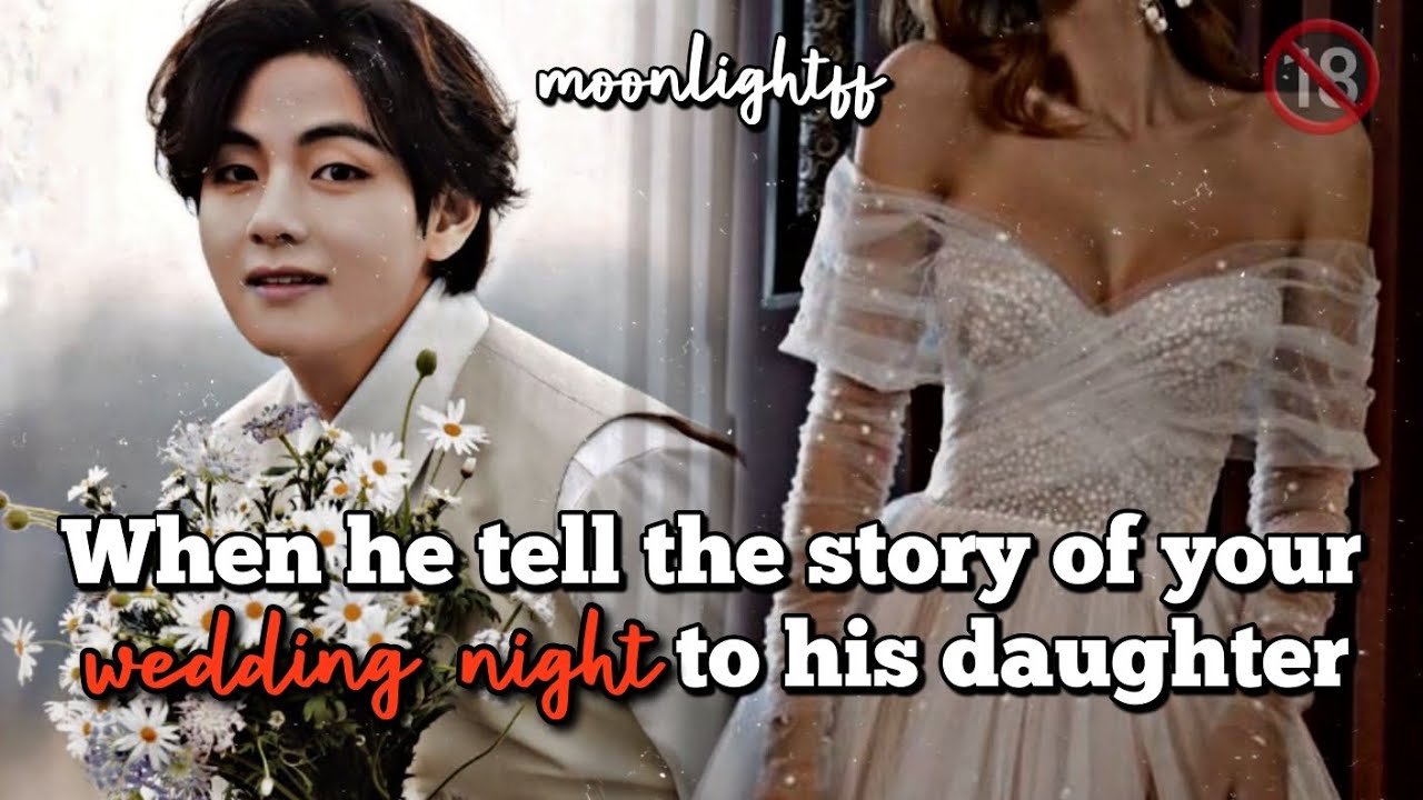 💖When he tell the story of you both's wedding night to his daughter💖 [Tales of Kim Family]