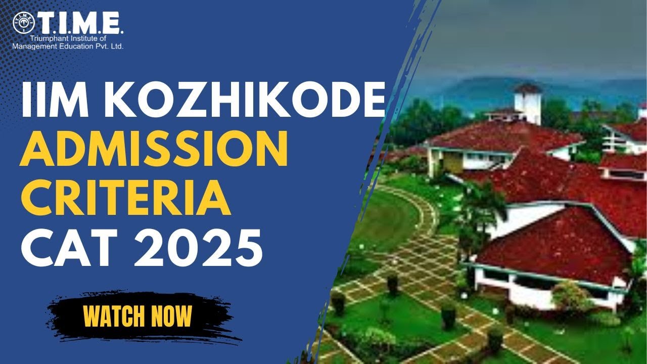 IIM Kozhikode Admission Criteria | CAT 2025 | TIME 4 CAT - MBA