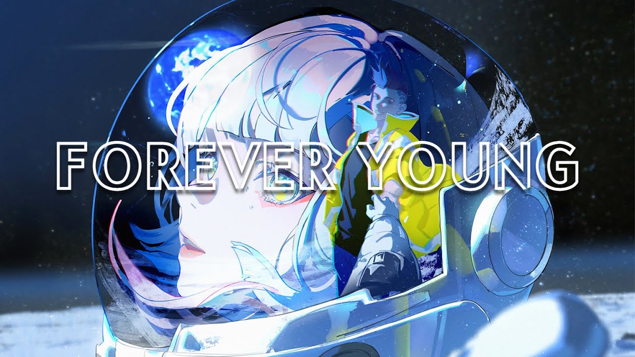 Cyberpunk: Edgerunners [AMV] -- FOREVER YOUNG (With Lyrics)