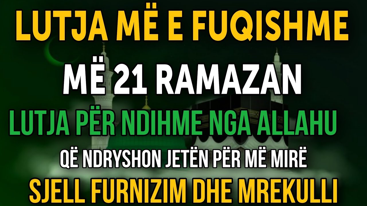 LUTJA MË E FUQISHME MË 21 RAMAZAN! Ndryshon jetën, sjell furnizim dhe mrekulli! ✨