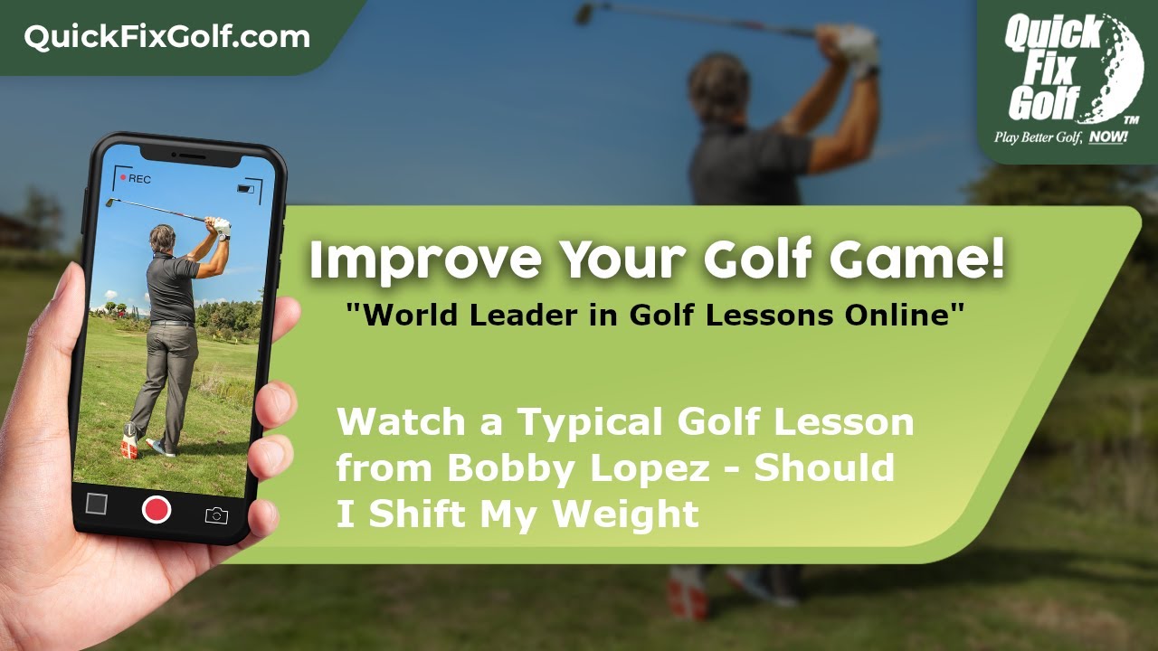 Watch a Typical Golf Lesson from Bobby Lopez Should I Shift My Weight