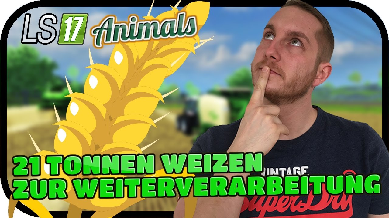 21 TONNEN WEIZEN ZU SEEDS #021 - LS17 ANIMALS GREAT COUNTRY MODDED ★  FARMING SIMULATOR 17