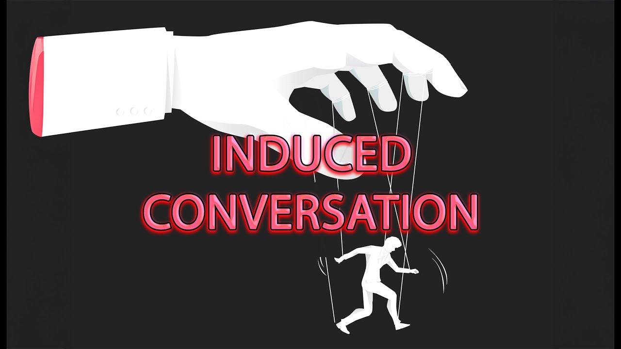 The Induced Conversation Technique Will Save You!