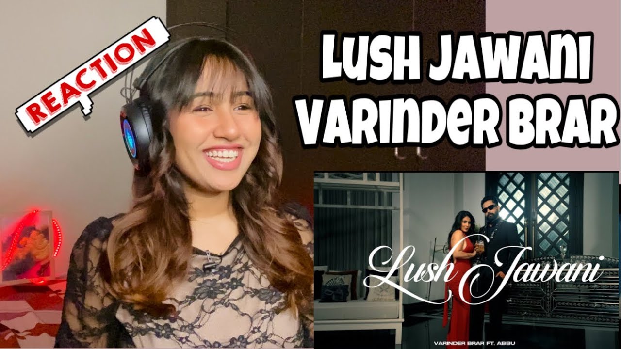 Reaction on Lush Jawani : Varinder Brar