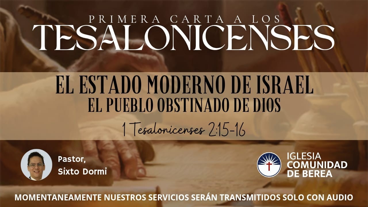 El Estado Moderno De Israel: El Pueblo Obstinado de Dios | 1 Tes 2:15-16 | Pr. Sixto Dormi