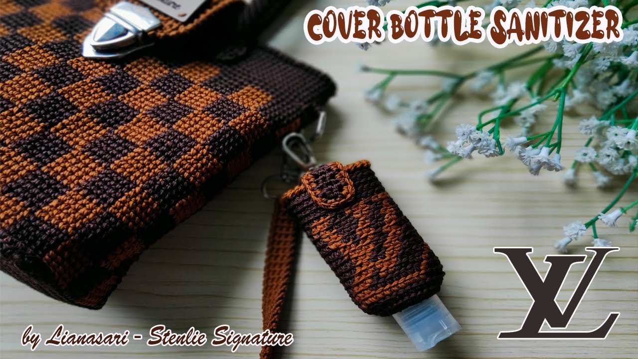 Crochet Hand Sanitizer Holder Louis Vuitton - Merajut Sarung botol Hand sanitizer
