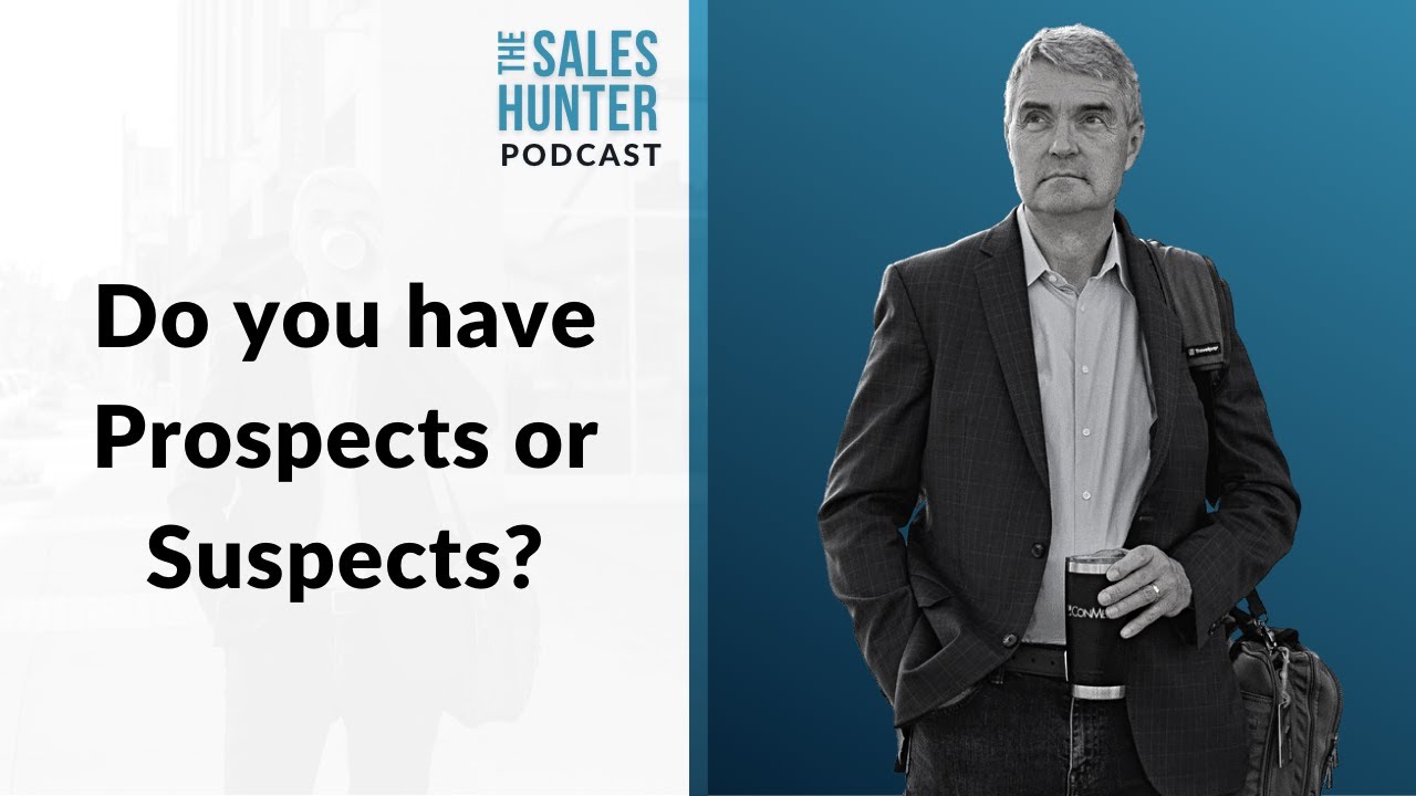 Episodes #71 | Do You Have Prospects or Suspects?