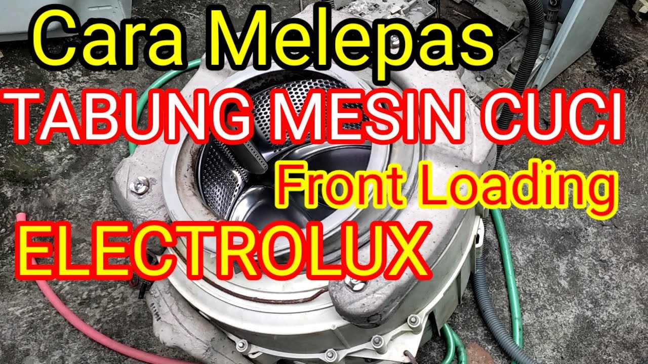 Cara Mudah Melepas Tabung Mesin Cuci Front Loading Electrolux