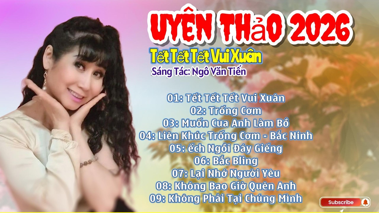 Tuyển Chọn Các Bài Hát Hay Nhất 2026 - Ca Sĩ Uyên Thảo