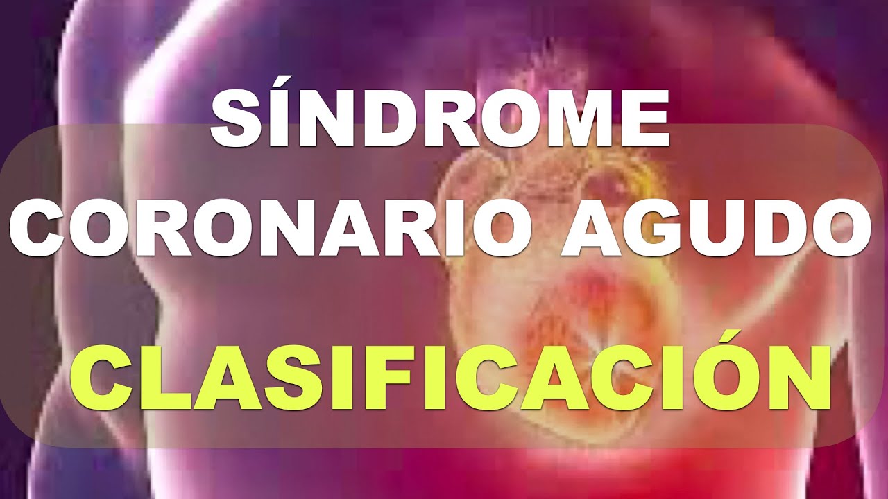 Clasificación del Síndrome Coronario Agudo