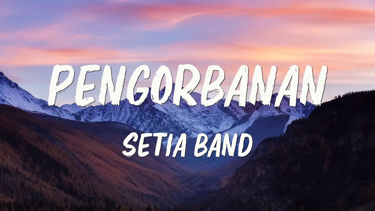 Setia Band - Pengorbanan | Lirik Lagu