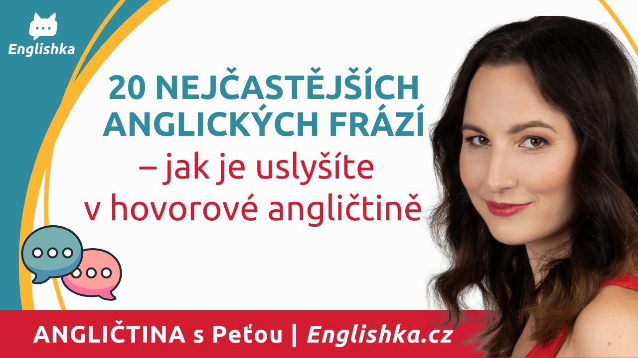 20 nejčastějších anglických frází + správná výslovnost (hovorová angličtina)