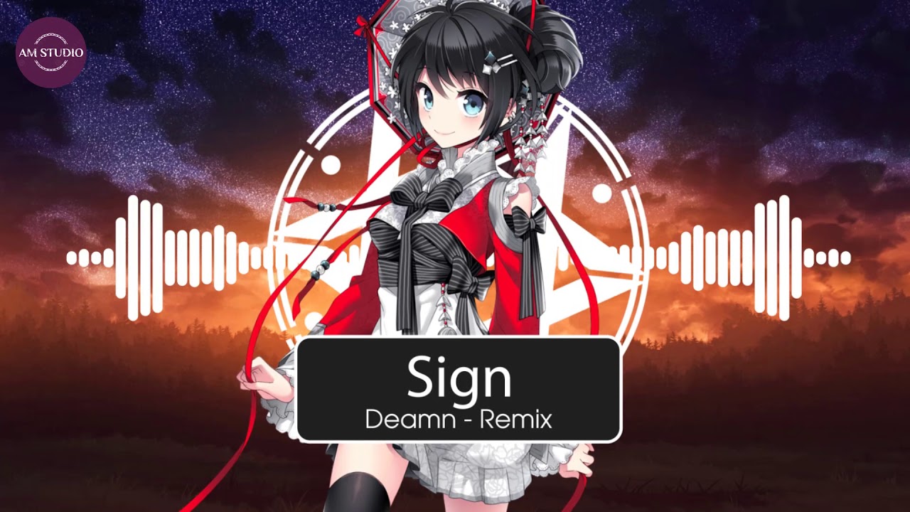 Nightcore Sign - Deamn (Remix) l AM Studio