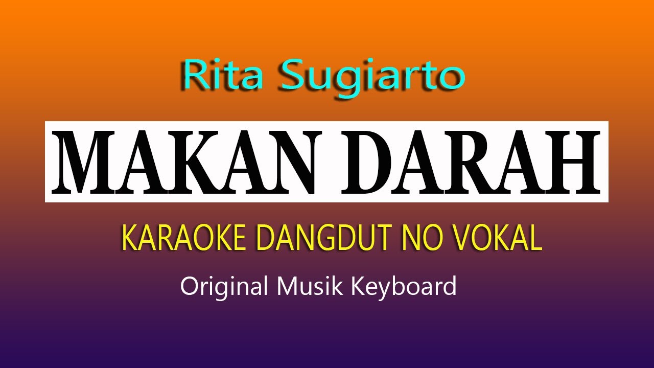 MAKAN DARAH KARAOKE, RITA SUGIARTO