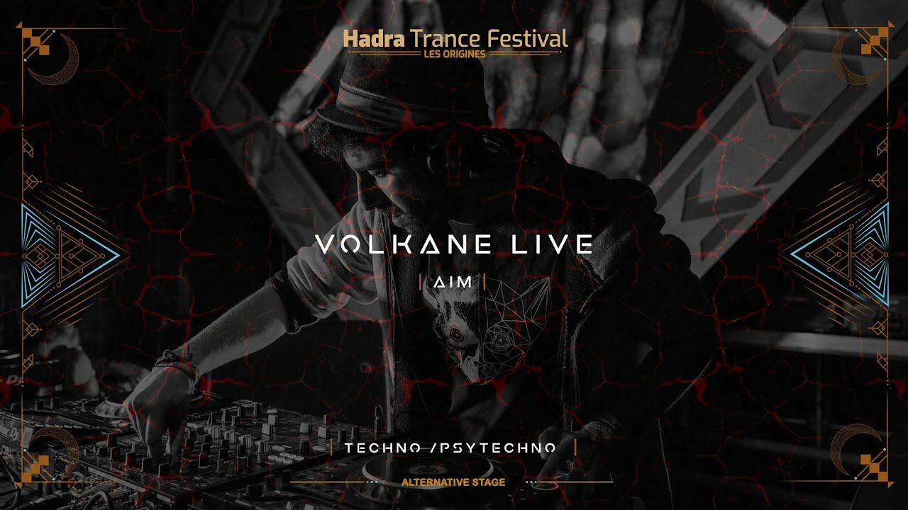Volkane Production | AIM @Hadra Trance Festival