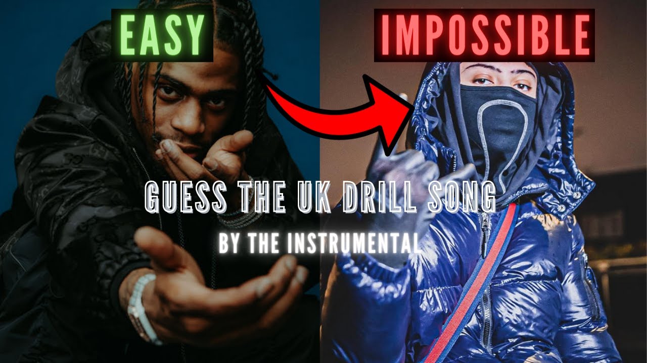 GUESS THE UK DRILL SONG BY THE INSTRUMENTAL **IMPOSSIBLE**