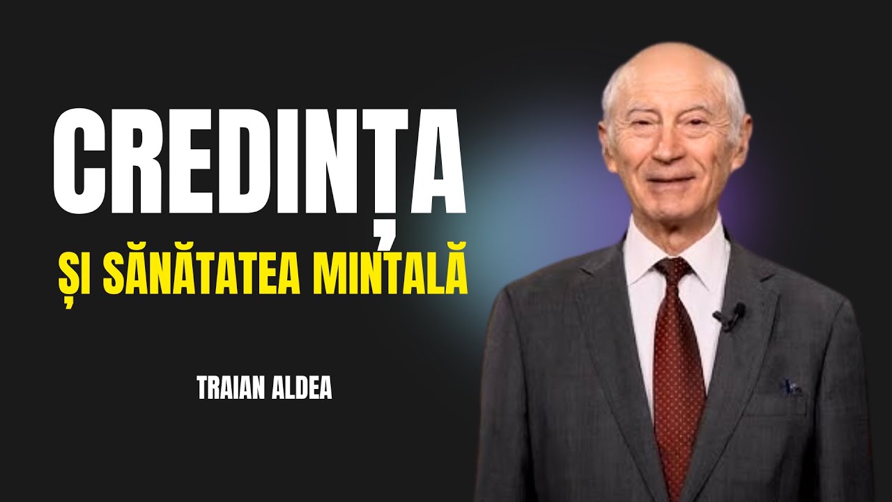 Traian Aldea - Credința și Sănătatea mintală în timpul de pe urmă - predici creștine