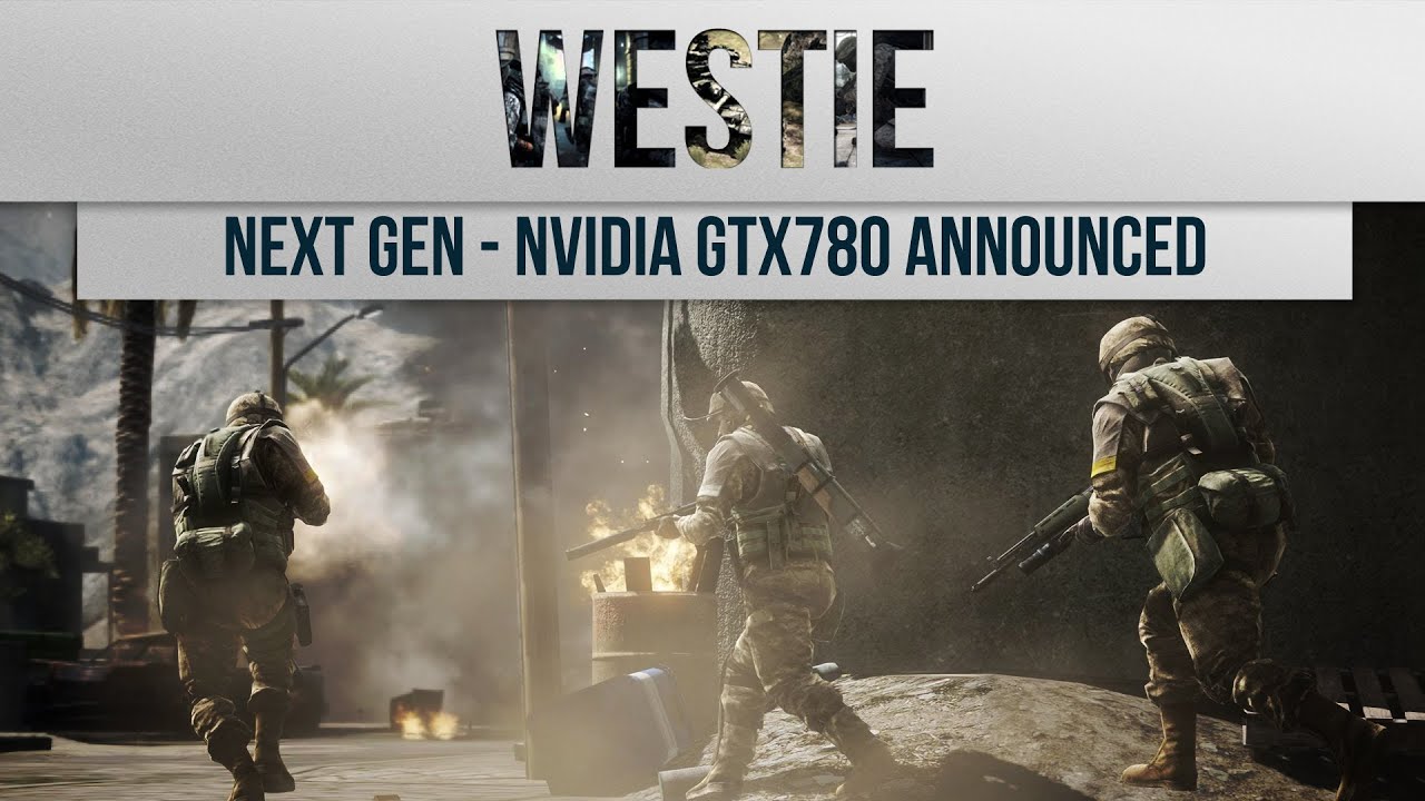 ► Preparing 4 Battle | Nvidia GTX 700 GPU's Announced | Battlefield 3 GTX780 Benchmarks