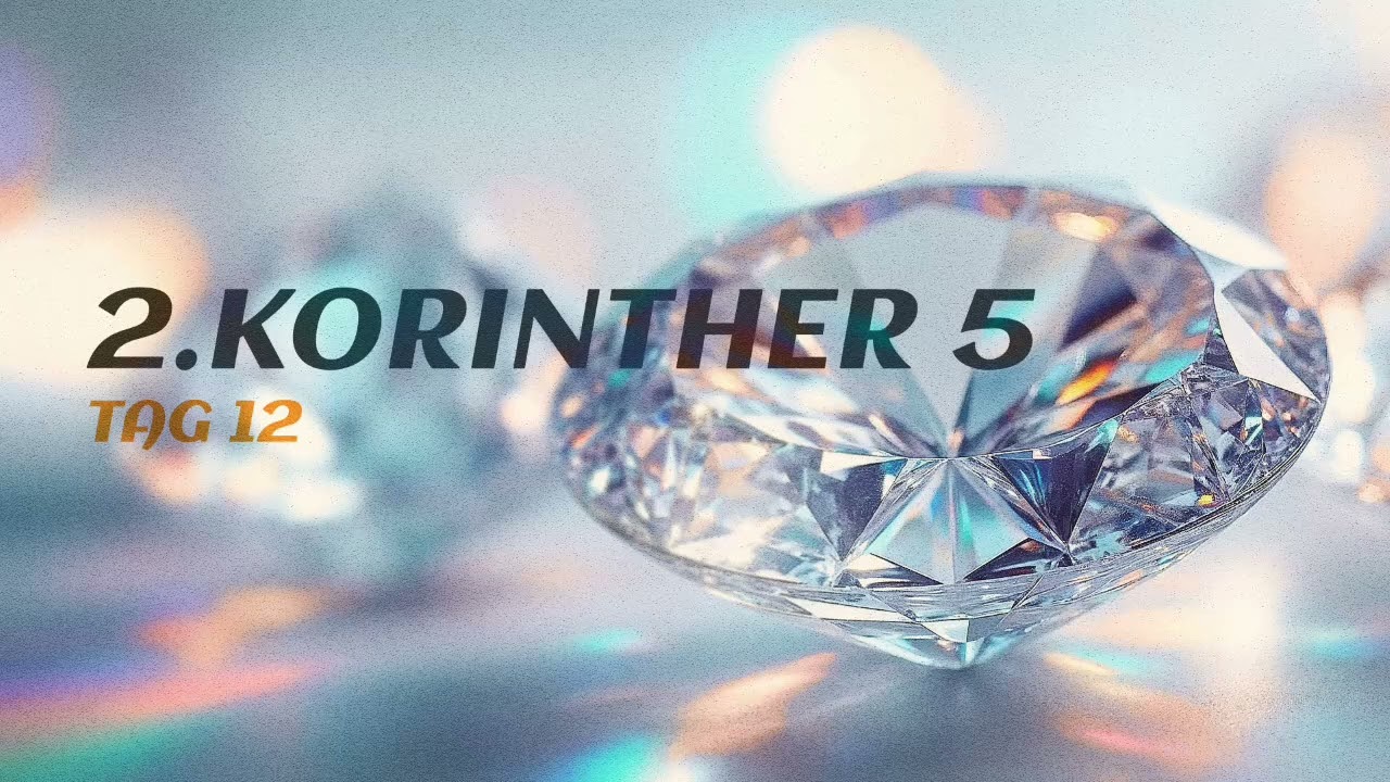 Tag 12 💎 2.Korinther 5,11